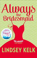 Always the Bridesmaid (Lindsey Kelk) (EN)