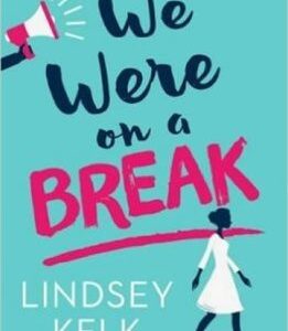 We Were on a Break (Lindsey Kelk) (EN)