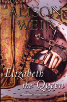 Elizabeth, the Queen (Alison Weir) (EN)