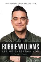 Robbie Williams : A Biography: Let Me Entertain You (Scott Paul) (EN)