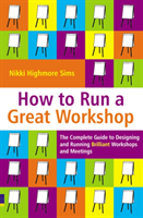 How to Run a Great Workshop (Simms Nikki Highmore) (EN)