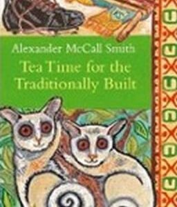 Tea Time for the Traditionally Built (Alexander McCall Smith) (EN)