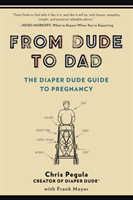From Dude to Dad (Pegula Chris (Chris Pegula)) (EN)