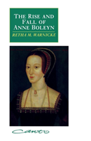 Rise and Fall of Anne Boleyn (Warnicke Retha M. (Arizona State University)) (EN)