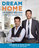 Dream Home: The Property Brothers' Ultimate Guide to Finding and Fixing Your Perfect House (Scott Jonathan) (EN)