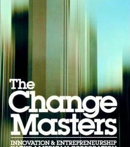 The Change Masters : Innovation and Entrepreneurship in the American Corporation (Moss Kanter Rosabeth) (EN)