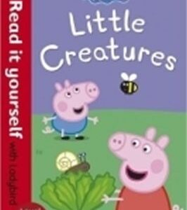 Peppa Pig: Little Creatures (Read it yourself with Ladybird: Level 1) (Lorraine Horsley) (EN)