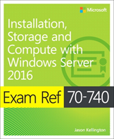 Exam Ref 70-740 Installation, Storage and Compute with Windows Server 2016 (Zacker Craig) (EN)