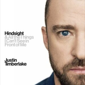 Hindsight : And All the Things I Can´t See in Front of Me (Justin Timberlake) (EN)