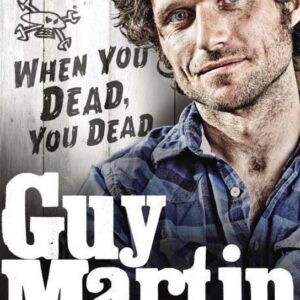 Guy Martin: When You Dead, You Dead (Guy Martin) (EN)
