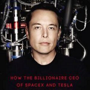 Elon Musk : How The Billionaire Ceo Of Spacex And Tesla Is Shaping Our Future (Ashlee Vance) (EN)