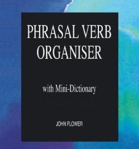 Phrasal Verb Organiser with Mini-Dictionary (John Flower)