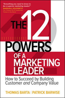 12 Powers of a Marketing Leader: How to Succeed by Building Customer and Company Value (Barta Thomas) (EN)