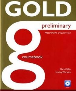 Gold Preliminary Coursebook with CD ROM - Clare Walsh, Lindsay Warwick (Clare Walsh) (EN)