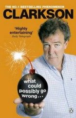 What Could Possibly Go Wrong... (Jeremy Clarkson) (EN)