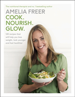 Cook. Nourish. Glow. (Amelia Freer) (EN)
