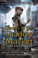 Ghosts of the Shadow Market (Cassandra Clare) (EN)
