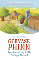 Trouble at the Little Village School: A Little Village School Novel (Book 2) (Gervase Phinn) (EN)
