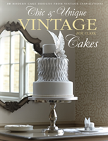Chic & Unique Vintage Cakes (Clark Zoe) (EN)