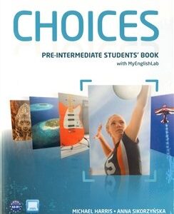 Choices Pre-Intermediate SB+MyEnglishLab - Anna Sikorzyńska, Michael Hariss (Anna Sikorzyńska) (EN)