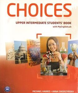 Choices Upper Intermediate Students&apos; Book & MyLab PIN Code Pack - Michael Harris, Anna Sikorzyńska (Michael Harris) (EN)