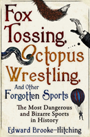 Fox Tossing, Octopus Wrestling and Other Forgotten Sports (Brooke-Hitching Edward) (EN)