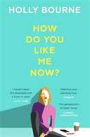 How Do You Like Me Now? (Holly Bourne) (EN)