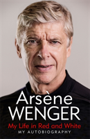 My Life in Red and White (Wenger Arsene) (EN)