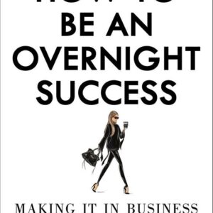 How to Be an Overnight Success (Maria Hatzistefanis) (EN)
