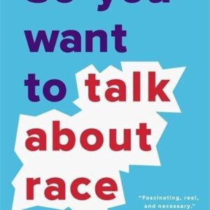 So You Want to Talk About Race (Ijeoma Oluo) (EN)