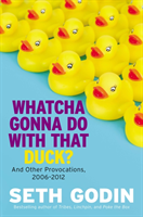 Whatcha Gonna Do With That Duck? (Seth Godin) (EN)