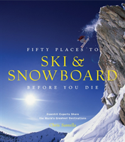 Fifty Places to Ski and Snowboard Before You Die (Santella Chris) (EN)