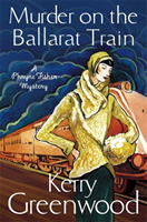 Murder on the Ballarat Train: Miss Phryne Fisher Investigates (Greenwood Kerry) (EN)