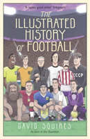 Illustrated History of Football (Squires David) (EN)