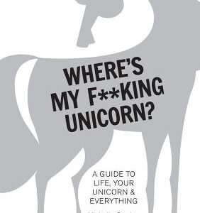 Where's My F**king Unicorn? An Alternative Guide to (Gordon Michelle) (EN)
