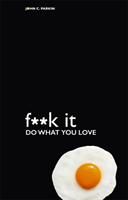 Fuck It: Do What You Love (Parkin John) (EN)
