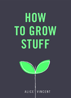How to Grow Stuff (Vincent Alice) (EN)