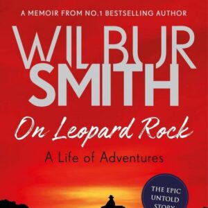 On Leopard Rock: A Life of Adventures (Wilbur Smith) (EN)