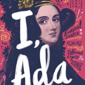 I, Ada: Ada Lovelace: Rebel. Genius. Visionary (Julia Gray) (EN)