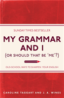 My Grammar and I (Or Should That Be 'Me'?) (Taggart Caroline) (EN)