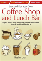 Start up and Run Your Own Coffee Shop and Lunch Bar, 2nd Edition (Lyon Heather) (EN)