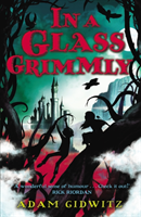 In a Glass Grimmly (Gidwitz Adam) (EN)
