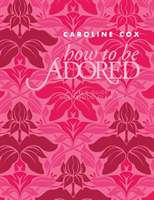 How to be Adored (Coxová Caroline) (EN)