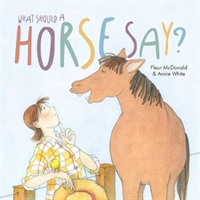 What Should a Horse Say? (McDonald Fleur) (EN)