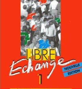 LIBRE ECHANGE 1 FRANCOUZŠTINA PRO STŘEDNÍ A JAZYKOVÉ ŠKOLY (česky)