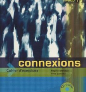 Connexions 1: Cahier D´exercices (Régine Mérieux)