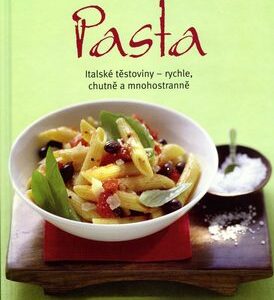 Pasta – Italské těstoviny, rychle, chutně a mnohostranně (česky)