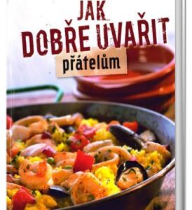 Jak dobře uvařit přátelům (česky)