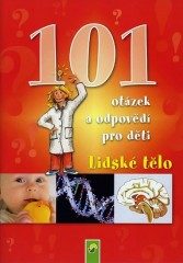 Lidské tělo - 101 otázek a odpovědí pro děti (česky)
