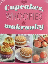 Cupcakes, whoopies & makronky (Nina Engels) (česky)